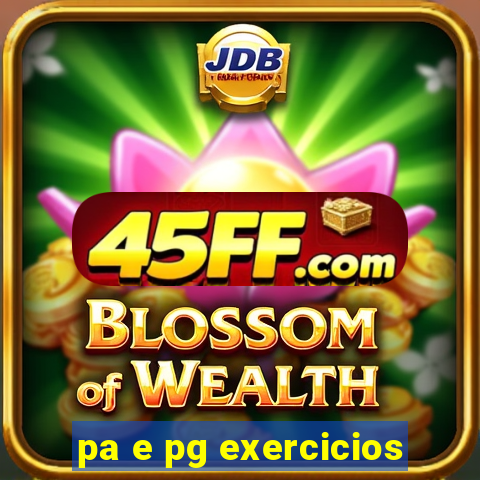 pa e pg exercicios